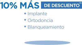 10% Más de descuento / Implante / Ortodoncia / Blanqueamiento