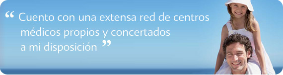 Cuento con una extensa red de centros médicos propios y concertados a mi disposición